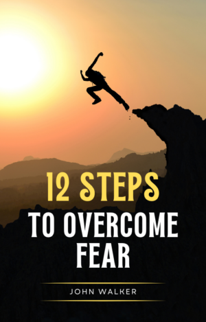 12 Steps to Overcome Fear