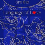 Flowers Are The Language Of Love