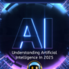 The AI Revolution: Understanding Artificial Intelligence In 2025