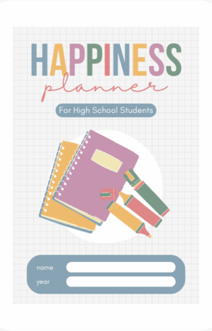 Happiness Planner For High School Students